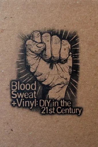 Blood, Sweat + Vinyl: DIY in the 21st Century movie poster - Rated 8/10