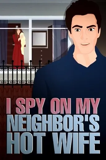 Did my neighbor's Husband find out that I spy on them and Watch his Hot and Beautiful Wife movie poster - Rated 10/10
