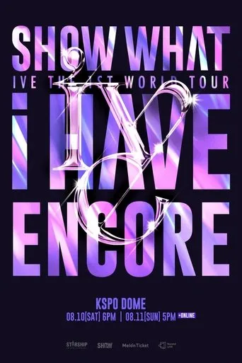 IVE THE 1ST WORLD TOUR SHOW WHAT I HAVE - ENCORE movie poster - Entertainment content