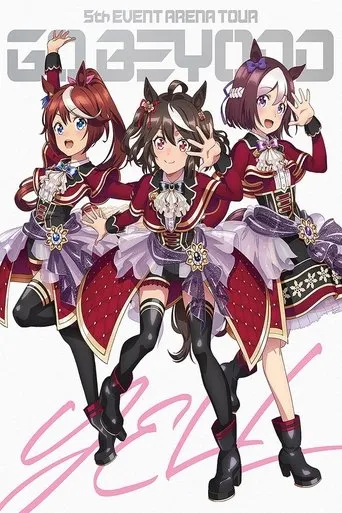 Uma Musume Pretty Derby 5th EVENT ARENA TOUR "GO BEYOND" - YELL - & - NEW GATE - movie poster - Entertainment content