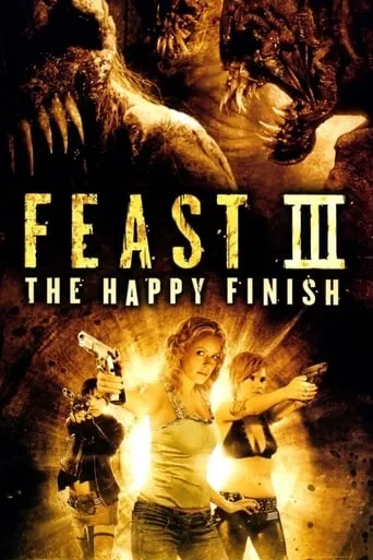 Feast III: The Happy Finish movie poster - Rated 4.7/10