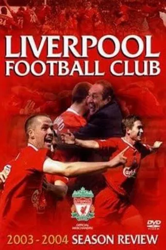 Liverpool F.C. - Official Season Review - 2003-04 movie poster - Entertainment content