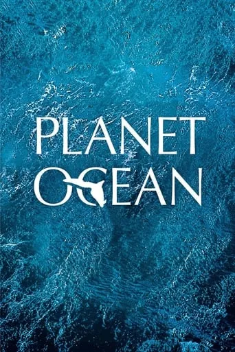 Planet Ocean movie poster - Rated 7.484/10