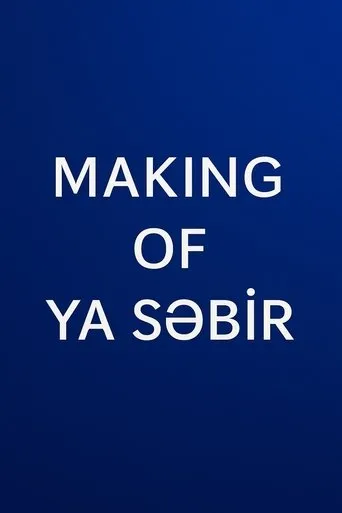 MAKING OF YA SƏBİR movie poster - Entertainment content