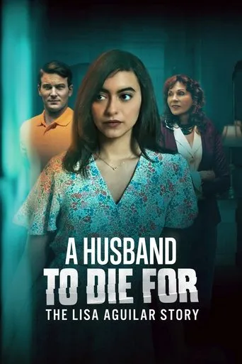 A Husband to Die For: The Lisa Aguilar Story movie poster - Rated 10/10