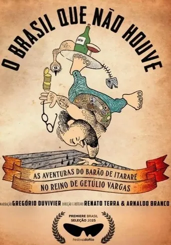 O Brasil que não houve - As aventuras do Barão de Itararé no Reino de Getúlio Vargas movie poster - Entertainment content