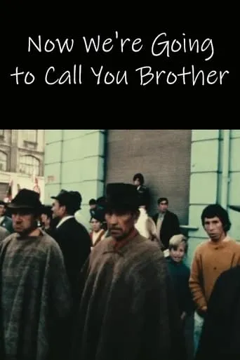 Now We're Going to Call You Brother movie poster - Rated 6.2/10