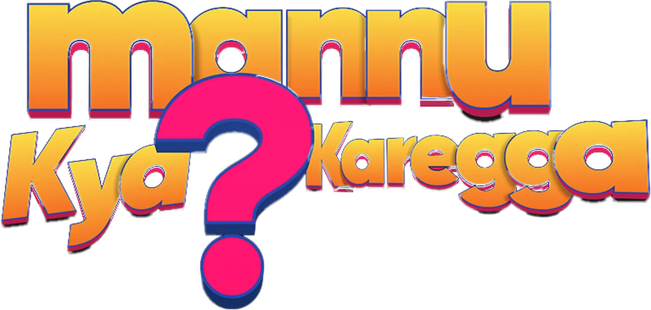 Mannu Kya? Karegga