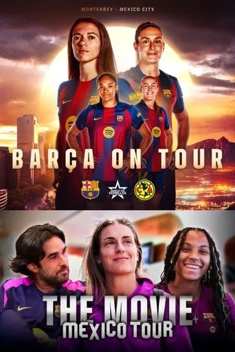 BARÇA’S TOUR IN MEXICO movie poster - Entertainment content