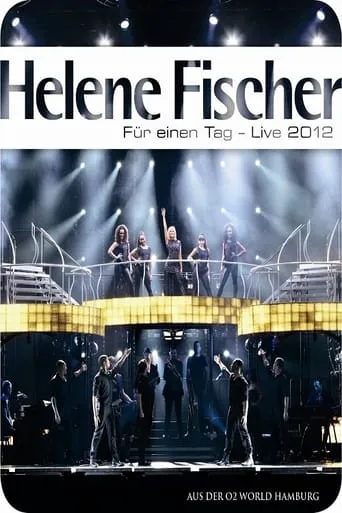 Helene Fischer - Für einen Tag Live 2012 movie poster - Rated 6.8/10