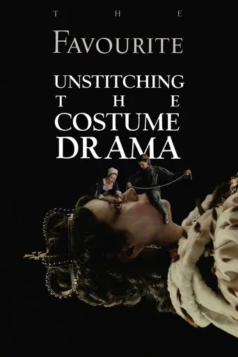 The Favourite: Unstitching the Costume Drama movie poster - Entertainment content