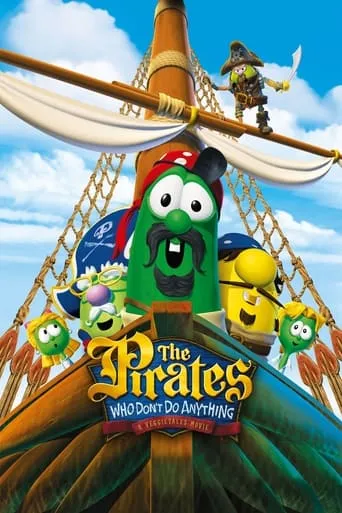 The Pirates Who Don't Do Anything: A VeggieTales Movie movie poster - Rated 5.6/10