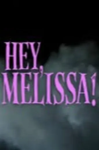 Hey, Melissa! movie poster - Entertainment content