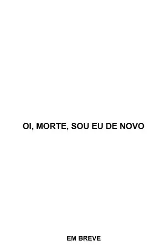 Oi, Morte, sou eu de novo movie poster - Entertainment content