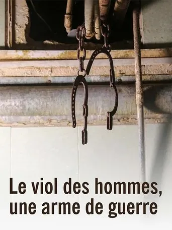 Le viol des hommes, une arme de guerre movie poster - Rated 7/10