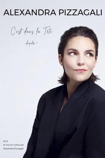 Alexandra Pizzagali : C'est dans la Tête - Chapitre I movie poster - Entertainment content