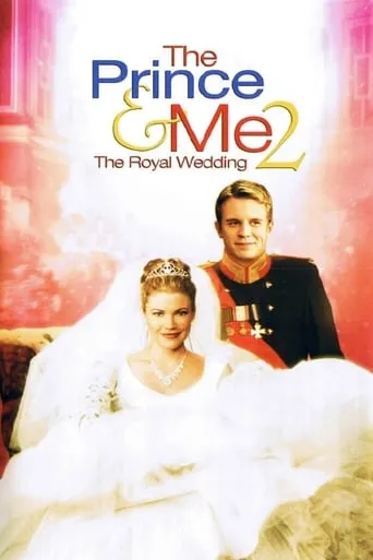 The Prince & Me 2: The Royal Wedding movie poster - Rated 5.8/10