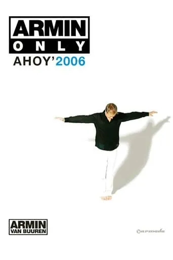 Armin Only: Ahoy' 2006 movie poster - Rated 5.8/10