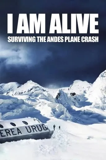 I Am Alive: Surviving the Andes Plane Crash movie poster - Rated 7.6/10