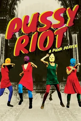 Pussy Riot: A Punk Prayer movie poster - Rated 6.8/10