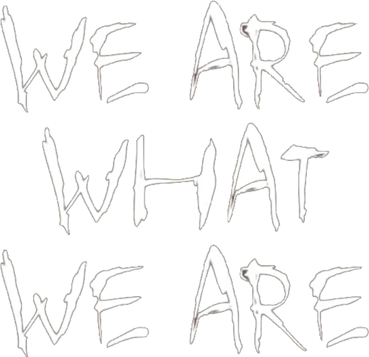 We Are What We Are