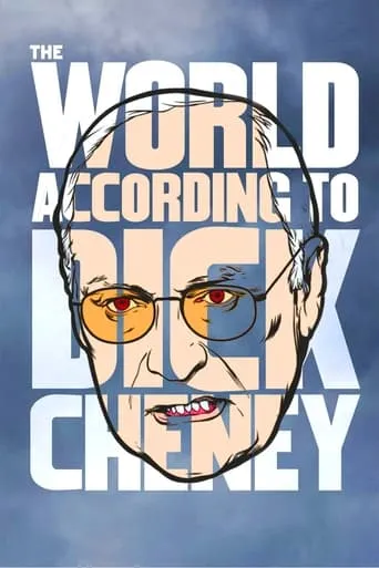 The World According to Dick Cheney movie poster - Rated 6.7/10
