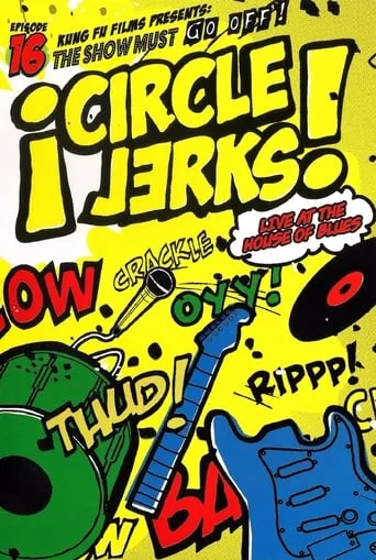 Circle Jerks: The Show Must Go Off! Circle Jerks Live at the House of Blues movie poster - Entertainment content