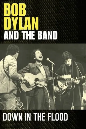 Bob Dylan & The Band: Down In The Flood movie poster - Rated 10/10