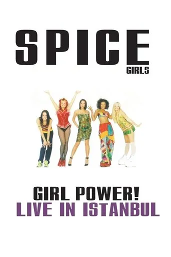 Spice Girls: Girl Power! Live in Istanbul movie poster - Rated 7.8/10