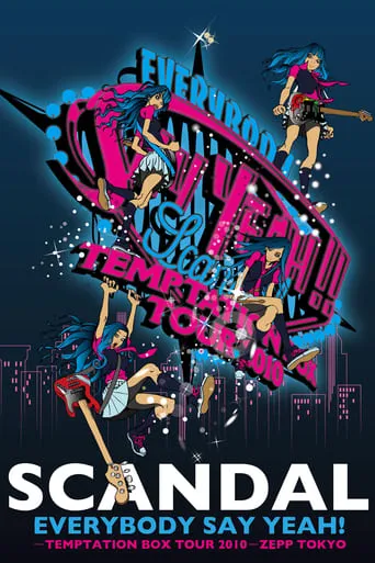 SCANDAL - EVERYBODY SAY YEAH! -TEMPTATION BOX TOUR 2010- ZEPP TOKYO movie poster - Entertainment content
