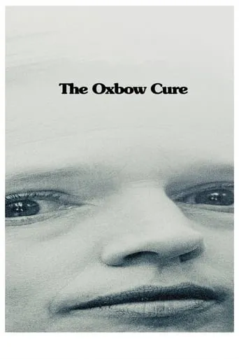 The Oxbow Cure movie poster - Rated 4.7/10