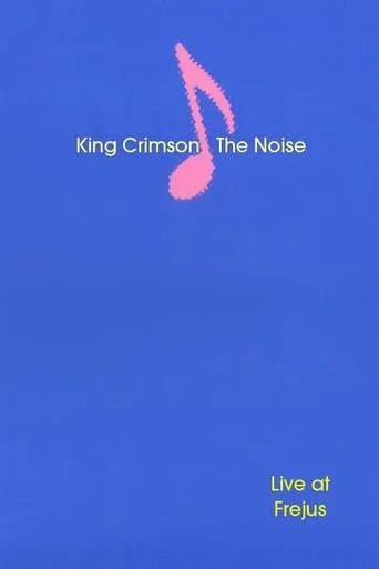 King Crimson: The Noise (Live at Frejus) movie poster - Rated 10/10