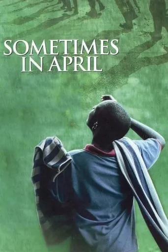 Sometimes in April movie poster - Rated 7.1/10