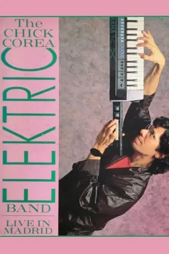 Chick Corea Elektric Band - Elektrik City Live In Madrid movie poster - Rated 7.5/10
