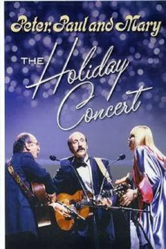 Peter, Paul & Mary: The Holiday Concert movie poster - Rated 10/10
