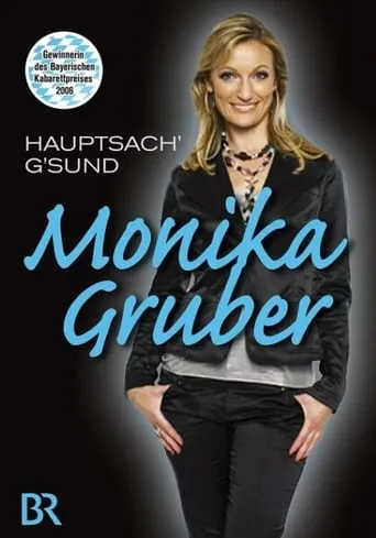 Monika Gruber: Hauptsach' g'sund movie poster - Entertainment content