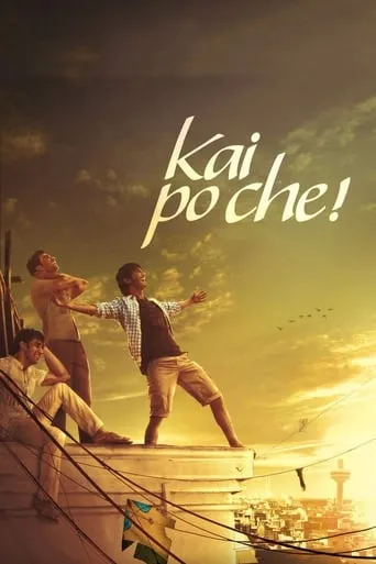 Kai Po Che! movie poster - Rated 7/10