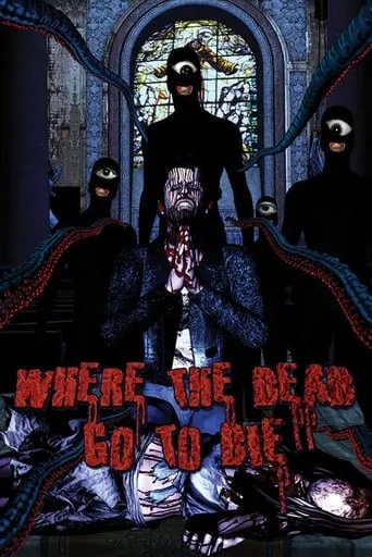 Where the Dead Go to Die movie poster - Rated 5.6/10