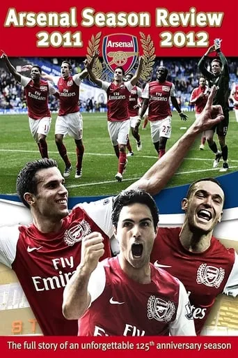 Arsenal: Season Review 2011-2012 movie poster - Rated 6.8/10