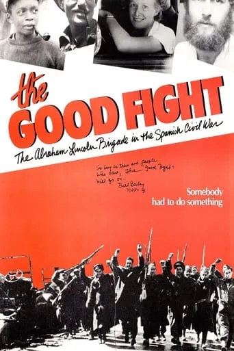 The Good Fight: The Abraham Lincoln Brigade in the Spanish Civil War movie poster - Rated 4.8/10