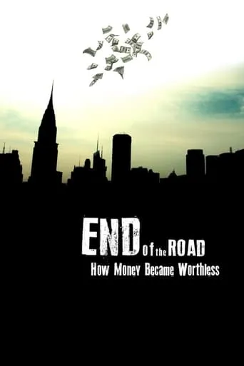 End of the Road: How Money Became Worthless movie poster - Rated 8/10