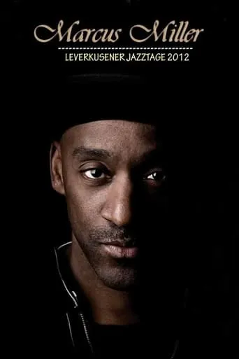 Marcus Miller - Leverkusener Jazztage 2012 movie poster - Rated 7/10