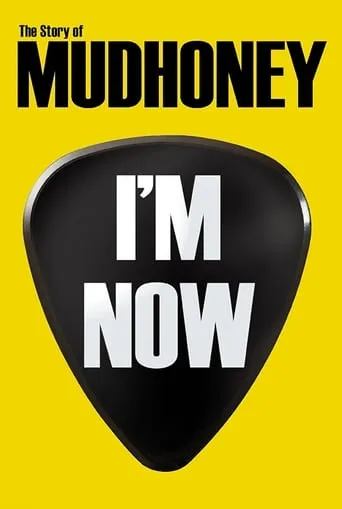 I'm Now: The Story of Mudhoney movie poster - Rated 6.8/10