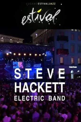 Steve Hackett - Electric Band: Estival Jazz Lugano movie poster - Rated 6.5/10