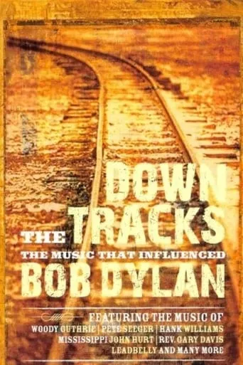 Down the Tracks: The Music That Influenced Bob Dylan movie poster - Rated 8.5/10