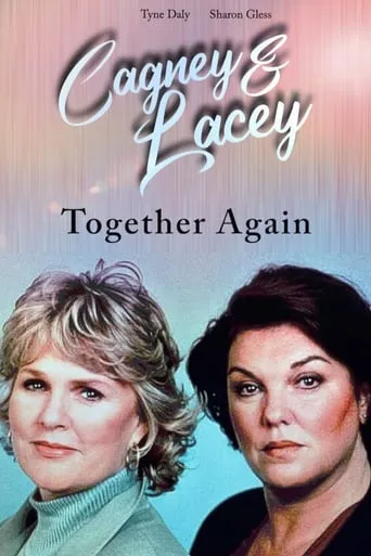 Cagney & Lacey: Together Again movie poster - Rated 7/10