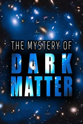 The Mystery of Dark Matter movie poster - Rated 6.5/10