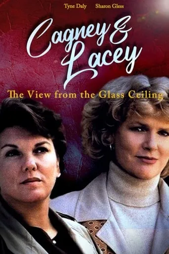 Cagney & Lacey: The View Through the Glass Ceiling movie poster - Rated 6.7/10