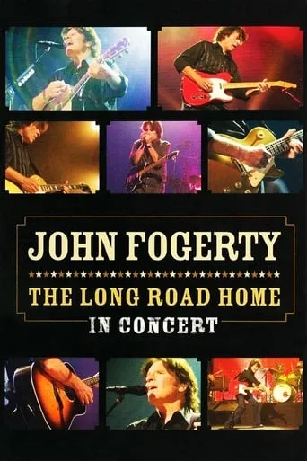 John Fogerty: The Long Road Home in Concert movie poster - Rated 6.3/10