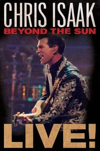 Chris Isaak: Beyond The Sun Live movie poster - Rated 8.2/10